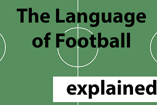 The language of football — explained