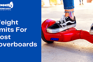 Weight Limits for Most Hoverboards — Updated Guide