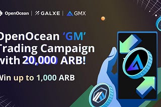 OpenOcean ‘GM’ campaign with 20,000 ARB!