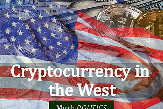 Why the West should embrace Cryptocurrency and the Blockchain
