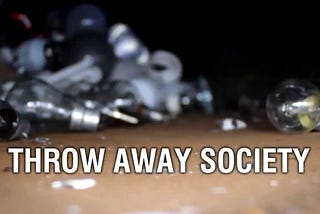 The Throwaway Society