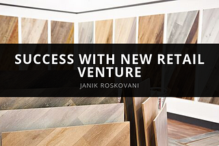 Janik Roskovani Continues to Enjoy Success with New Retail Venture