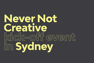 Never Not Creative kick-off event in Sydney