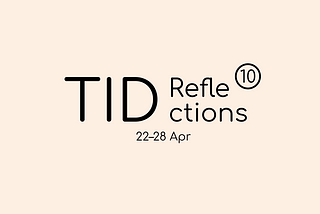 Black logo text on light pink background saying “TID Reflection 10, 22–28 Apr”