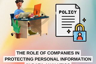 The Role of Companies in Protecting Personal Information in Data Analytics