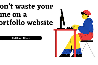 Don’t waste your time on a portfolio website