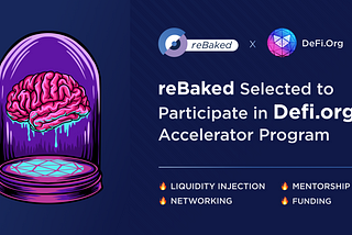 reBaked incubated by DeFi.org Accelerator Program