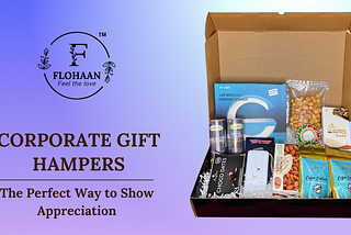 Corporate Gift Hampers: The Perfect Way to Show Appreciation
