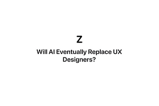 Will AI Eventually Replace UX Designers?