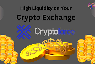 Cryptoforce Exchange introduces measures to boost liquidity in thin markets