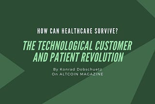 How Can Healthcare Survive? The Technological Customer and Patient Revolution