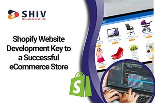 Shopify Website Development Key to a Successful eCommerce Store