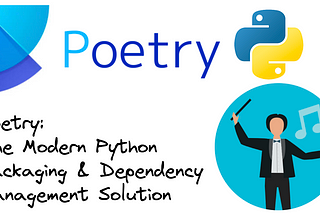 Simplify Your Python Development with Poetry’s Packaging and Dependency Management