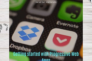 Getting started with Progressive Web Apps