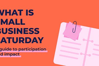 What is Small Business Saturday? A Guide to Participation and Impact