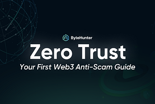 Zero Trust: Your First Web3 Anti-Scam Guide