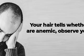 Your hair tells whether you are anemic, observe your hair