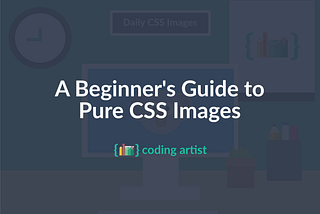 A Beginner’s Guide to Pure CSS Images