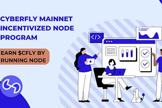 Cyberfly Mainnet Incentivized Node Released: Requirements for Node Operators