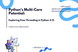 Python’s Multi-Core Potential: Exploring Free-Threading in Python 3.13