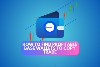 How To Find Profitable Base Wallets To Copy Trade