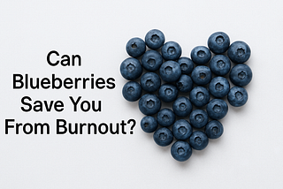 A heart made of blueberries on a white background, with the title “Can Blueberries Save You From Burnout?” in bold black text beside it.