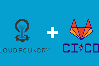 How to Build a Deployment Pipeline With Gitlab CI/CD and Cloud Foundry