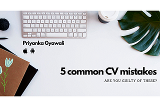 Are you making these 5 common CV mistakes?