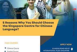 5 Reasons Why You Should Choose the Singapore Centre for Chinese Language?
