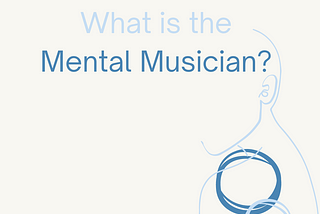 Let me tell you a little bit about me: Welcome to the Mental Musician