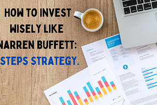 How to Invest Wisely like Warren Buffett: