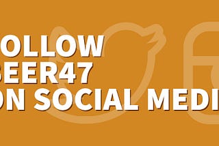 Follow Beer47 on Social Media