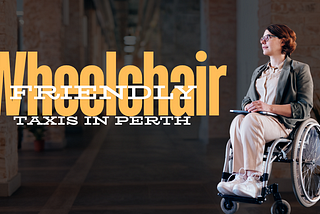 Comparing Different Wheelchair Accessible Taxi Services in Perth