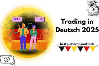 Trading in German and suggesting The best platforms and tools in 2025
