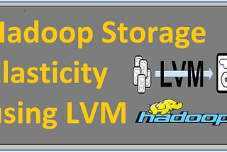 Hadoop Storage Elasticity using LVM