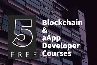 Learn to Develop Blockchain & Decentralized Apps [5 free programmer training courses]