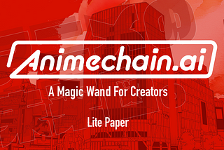 Animechain.ai: Shaping the Future of Anime with AI and Blockchain