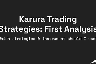 Karura Trading Strategies: First Analysis