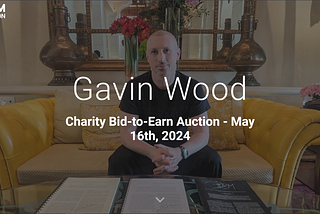 Gavin Wood, in collaboration with GBM, announces his Charity Bid-to-Earn Auction.