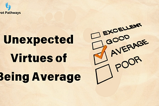 The Unexpected Virtues of Being Average