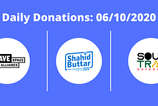Daily Donations: 6/10/2020 — (Brave Space Alliance, Shahid Buttar (House of Representatives, CA)…