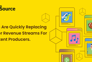 NFTs Are Quickly Replacing Other Revenue Streams For Content Producers.