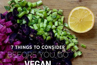 Before You Go Vegan, Read My Story