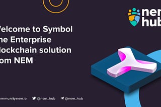 Welcome to Symbol — The Enterprise Blockchain solution from NEM