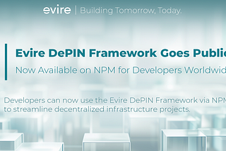 Evire DePIN Framework Now Live on NPM