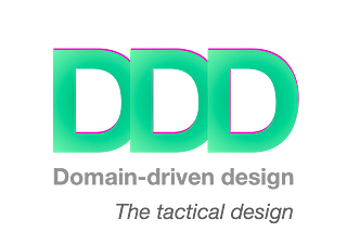 Domain-Driven Design (DDD) — The Tactical Design