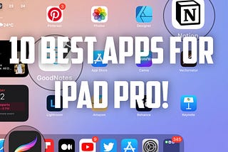 10 Best apps that make the iPad Pro worth it!