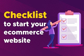 Checklist to start your ecommerce business Website