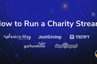 Tools and Tips for Hosting a Charity Stream