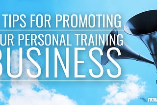 21 Tips for Promoting your Personal Training Business — by Sarah Hume